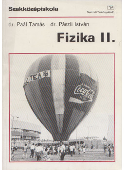 Paál Tamás, Pászli István dr. - Fizika II. Paál Tamás, Pászli István dr. - Fizika II., Kecskemét 1999 antikvár könyv