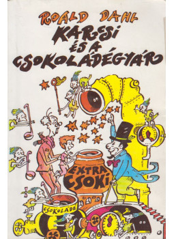 Roald Dahl - Karcsi és a csokoládégyár Roald Dahl - Karcsi és a csokoládégyár, Budapest 1990 antikvár könyv