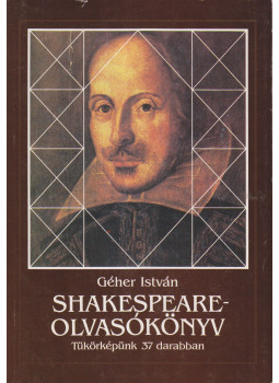 Géher István - Shakespeare-olvasókönyv Géher István - Shakespeare-olvasókönyv, Budapest 1992 antikvár könyv