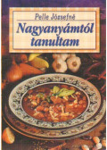 Pelle Józsefné - Nagyanyámtól tanultam