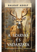Balkay Adolf - A szarvas és vadászata