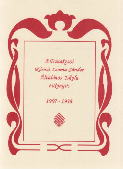  - A Dunakeszi Kőrösi Csoma Sándor Általános Iskola évkönyve 1997-1998, Dunakeszi 1998 antikvár könyv