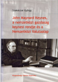 Szakolczai György - John Maynard Keynes, a nemzetközi gazdaság keynesi rendje és a Nemzetközi Valutaalap