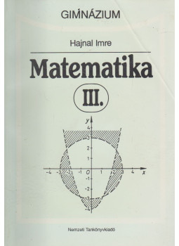 Hajnal Imre - Matematika III. - Gimnázium Hajnal Imre - Matematika III. - Gimnázium, Budapest 2001 antikvár könyv