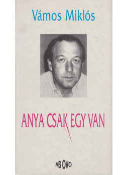 Vámos Miklós - Anya csak egy van Vámos Miklós - Anya csak egy van, Budapest 0 antikvár könyv