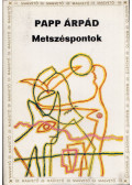 Papp Árpád - Metszéspontok