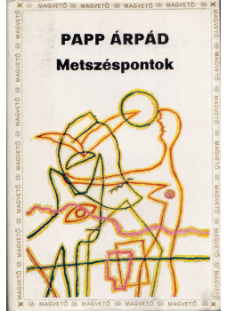 Papp Árpád - Metszéspontok Papp Árpád - Metszéspontok, Budapest 1976 antikvár könyv