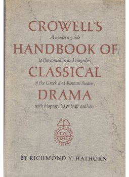 Richmond Yancey Hathorn - Crowell's Handbook of Classical Drama Richmond Yancey Hathorn - Crowell's Handbook of Classical Drama, New York 1967 antikvár könyv
