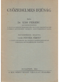 Dr. Kiss Ferenc - Győzedelmes ifjúság, Budapest 1944 antikvár könyv