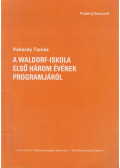 Vekerdy Tamás - A Waldorf-iskola első három évének programjáról