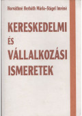 Horváthné Herbáth Mária,Stágel Imréné - Kereskedelmi és vállalkozási ismeretek