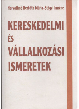 Horváthné Herbáth Mária, Stágel Imréné - Kereskedelmi és vállalkozási ismeretek, Budapest 2000 antikvár könyv