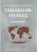 Dr. Bernek Ágnes,Nemerkényi Antal,Rugli Ilona - Társadalomföldrajz munkafüzet