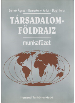 Dr. Bernek Ágnes, Nemerkényi Antal, Rugli Ilona - Társadalomföldrajz munkafüzet Dr. Bernek Ágnes, Nemerkényi Antal, Rugli Ilona - Társadalomföldrajz munkafüzet, Budapest 2003 antikvár könyv