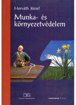Horváth József - Munka- és környezetvédelem Horváth József - Munka- és környezetvédelem, Budapest 2000 antikvár könyv