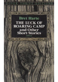 Bret Harte - The Luck of Roaring Camp and Other Short Stories