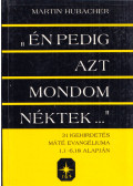 Martin Hubacher - "Én pedig azt mondom néktek..."