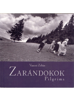 Vancsó Zoltán - Zarándokok / Pilgrims Vancsó Zoltán - Zarándokok / Pilgrims, null 2004 antikvár könyv