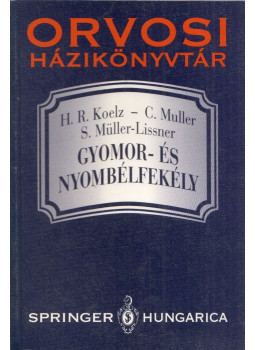 Hans Rudolf Koelz, Claude Muller, Stefan Müller-Lissner - Gyomor- és nyombélfekély Hans Rudolf Koelz, Claude Muller, Stefan Müller-Lissner - Gyomor- és nyombélfekély, Budapest 1991 antikvár könyv