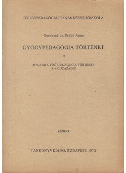 Gordosné dr. Szabó Anna - Gyógypedagógia történet II., Budapest 1972 antikvár könyv