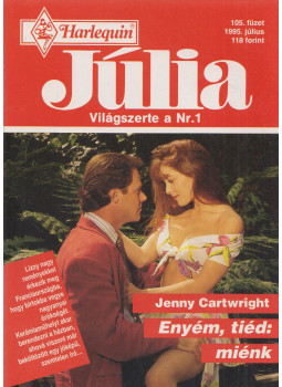 Jenny Cartwright - Júlia 105. - Enyém, tiéd: miénk Jenny Cartwright - Júlia 105. - Enyém, tiéd: miénk, Budapest 1992 antikvár könyv