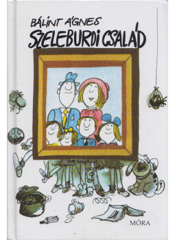 Bálint Ágnes - Szeleburdi család Bálint Ágnes - Szeleburdi család, Budapest 2005 antikvár könyv