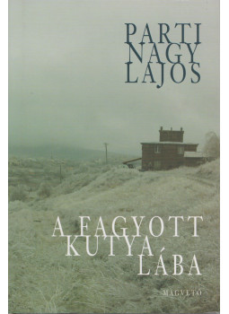 Parti Nagy Lajos - A fagyott kutya lába Parti Nagy Lajos - A fagyott kutya lába, Budapest 2018 antikvár könyv