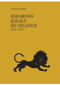 E. Kovács Péter - Zsigmond király és Velence (1387-1437) II.
