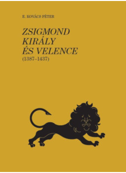 E. Kovács Péter - Zsigmond király és Velence (1387-1437) II., null 2023 antikvár könyv