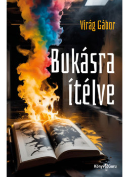Virág Gábor - Bukásra ítélve Virág Gábor - Bukásra ítélve, null 2024 antikvár könyv