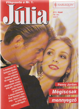Penny Jordan - Júlia 211. - Mégiscsak mennyegző Penny Jordan - Júlia 211. - Mégiscsak mennyegző, Budapest 1999 antikvár könyv