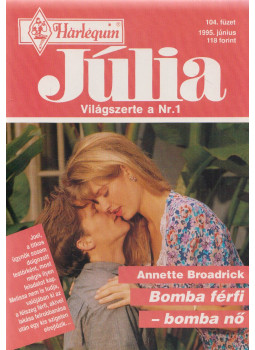 Annette Broadrick - Júlia 104. - Bomba férfi - bomba nő Annette Broadrick - Júlia 104. - Bomba férfi - bomba nő, Budapest 1995 antikvár könyv
