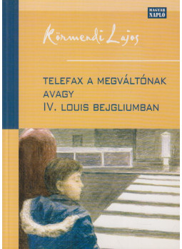 Körmendi Lajos - Telefax a megváltónak, Budapest 2003 antikvár könyv