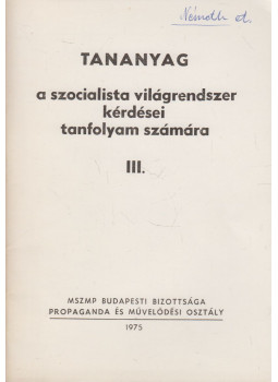  - Tananyag - A szocialista világrendszer kérdései tanfolyam számára III., Budapest 1975 antikvár könyv