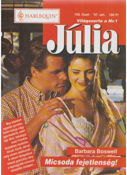 Barbara Boswell - Júlia 159. - Micsoda fejetlenség! Barbara Boswell - Júlia 159. - Micsoda fejetlenség!, Budapest 1997 antikvár könyv