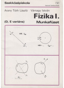 Arany Tóth Laszló, Várnagy István - Fizika I. munkafüzet Arany Tóth Laszló, Várnagy István - Fizika I. munkafüzet, Budapest 1996 antikvár könyv