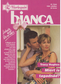 Tracy Hughes - Bianca 45. - Miért is tagadnád? Tracy Hughes - Bianca 45. - Miért is tagadnád?, Budapest 1994 antikvár könyv