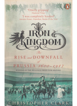 Christopher Clark - Iron Kingdom, London 2007 antikvár könyv