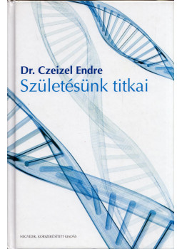 Dr. Czeizel Endre - Születésünk titkai Dr. Czeizel Endre - Születésünk titkai, Budapest 2008 antikvár könyv