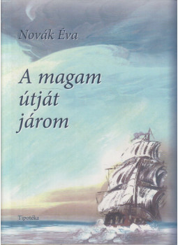 Novák Éva - A magam útját járom Novák Éva - A magam útját járom, Budapest 2009 antikvár könyv