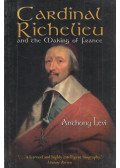 Anthony Levi - Cardinal Richelieu and the Making of France