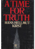 Hans Hellmut Kirst - A Time for Truth
