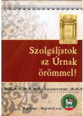 Lovász István - Szolgáljatok az Úrnak örömmel!