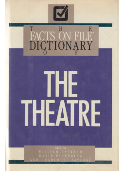 William Packard, David Pickering, Charlotte Savidge - Facts on File Dictionary of the Theater, New York 1988 antikvár könyv