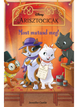 Jennifer Castle - Disney Arisztocicák - Most mutasd meg! Jennifer Castle - Disney Arisztocicák - Most mutasd meg!, null 2024 antikvár könyv