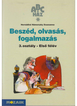 Hernádiné Hámorszky Zsuzsanna - Beszéd, olvasás, fogalmazás 3. osztály - Első félév Hernádiné Hámorszky Zsuzsanna - Beszéd, olvasás, fogalmazás 3. osztály - Első félév, Szeged 2001 antikvár könyv