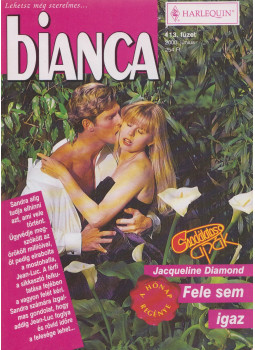 Jacqueline Diamond - Bianca 413. - Fele sem igaz Jacqueline Diamond - Bianca 413. - Fele sem igaz, Budapest 2000 antikvár könyv