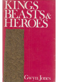 JONES, GWYN - Kings, Beasts and Heroes