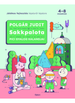 Polgár Judit - Sakkpalota - Pici Gyalog kalandjai Polgár Judit - Sakkpalota - Pici Gyalog kalandjai, null 2024 antikvár könyv