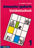 Dr. Galgóczi Lászlóné - Anyanyelvi gyakorló kisiskolásoknak 1.